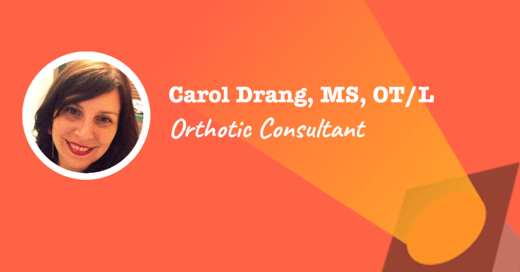 Carol Drang Orthotic Consultant