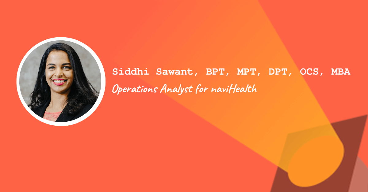Siddhi Sawant, PT, DPT, MPT, OCS – Operations Analyst for naviHealth