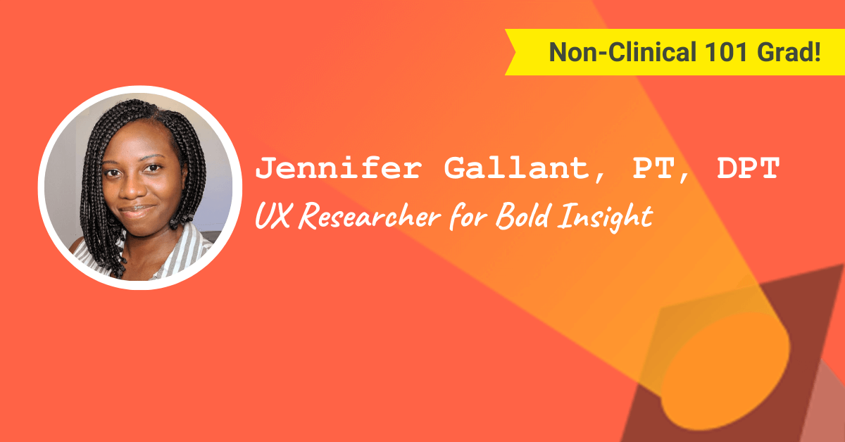 Jennifer Gallant, PT, DPT – UX Researcher for Bold Insight