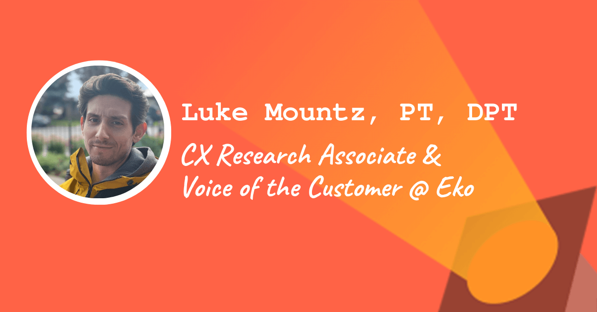 Luke Mountz, PT, DPT – CX Research Associate & Voice of the Customer @ Eco
