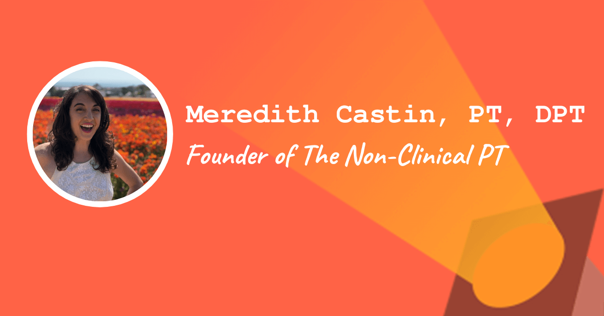 Meredith Castin, PT, DPT – Founder of The Non-Clinical PT