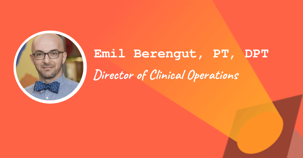 Emil Berengut, PT, DPT – Director of Clinical Operations