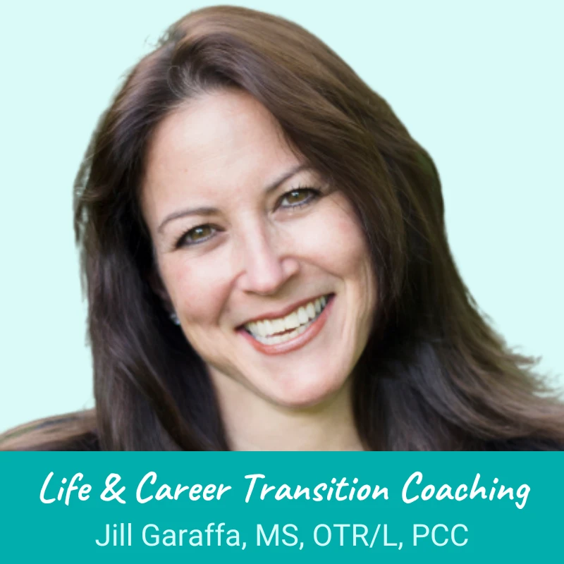 Life & Career Coaching with Jill Garaffa, MS, OTR/L, PCC/ ELI-MP