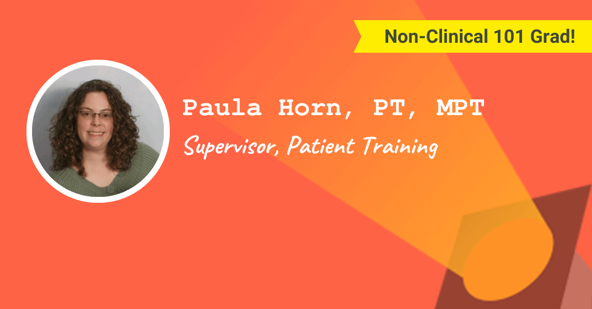 Paula Horn, PT, MPT – Supervisor, Patient Training