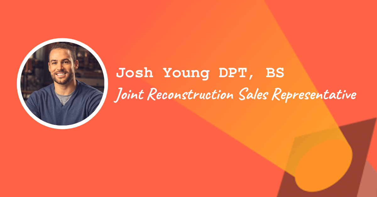 Josh Young, DPT, BS – Joint Reconstruction Sales Representative