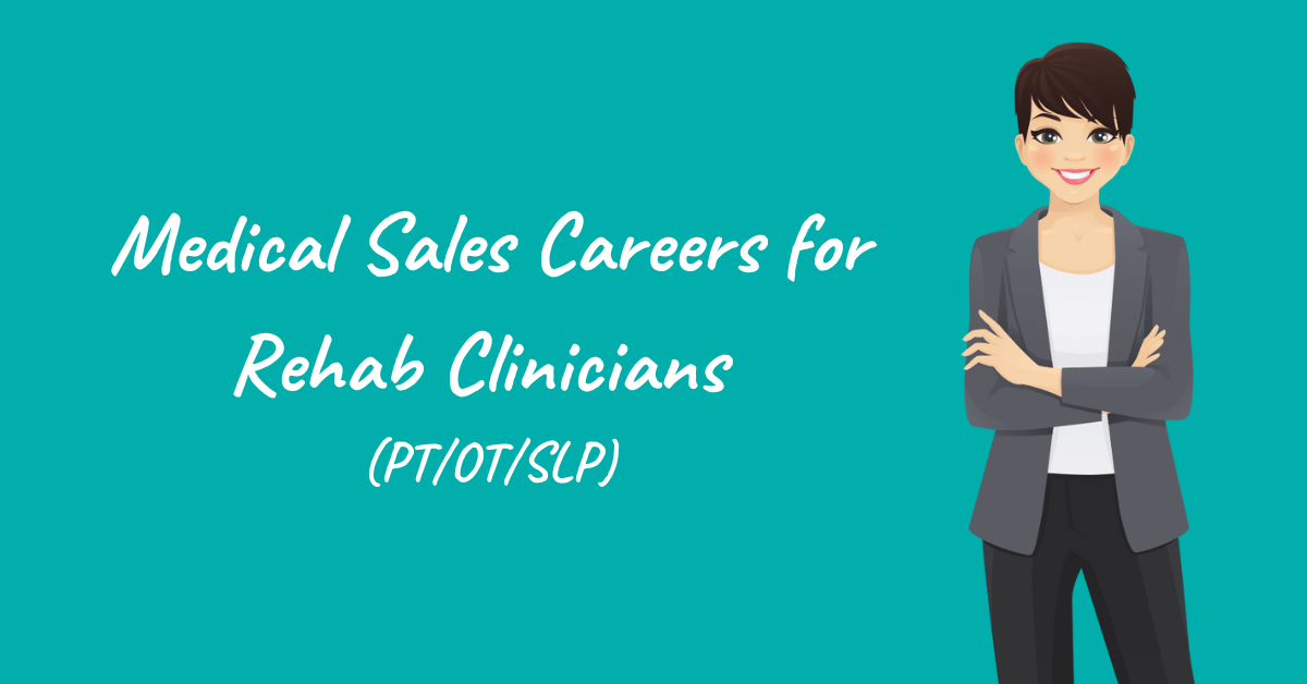 medical sales careers for rehab clinicians like physical therapists, occupational therapists, and speech-language pathologists