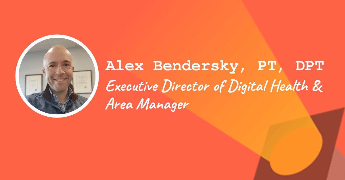 Alex Bendersky, PT, DPT — Executive Director of Digital Health & Area Manager