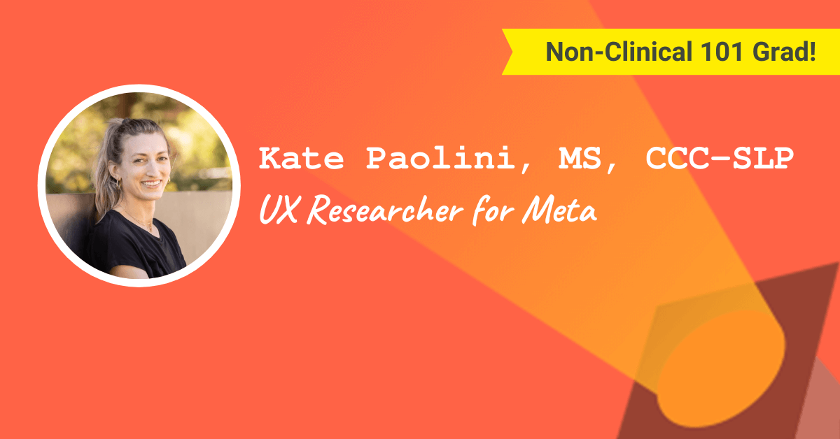 Kate Paolini, MS, CCC-SLP — UX Researcher for Meta