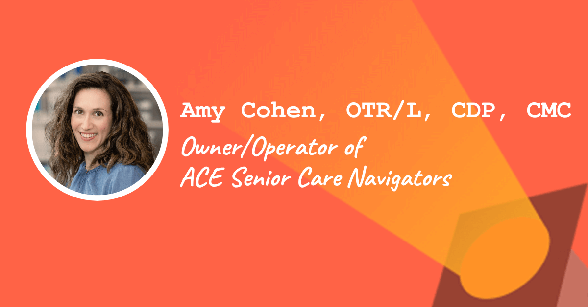 Amy Cohen, OTR/L, CDP, CMC — Owner/Operator of ACE Senior Care Navigators