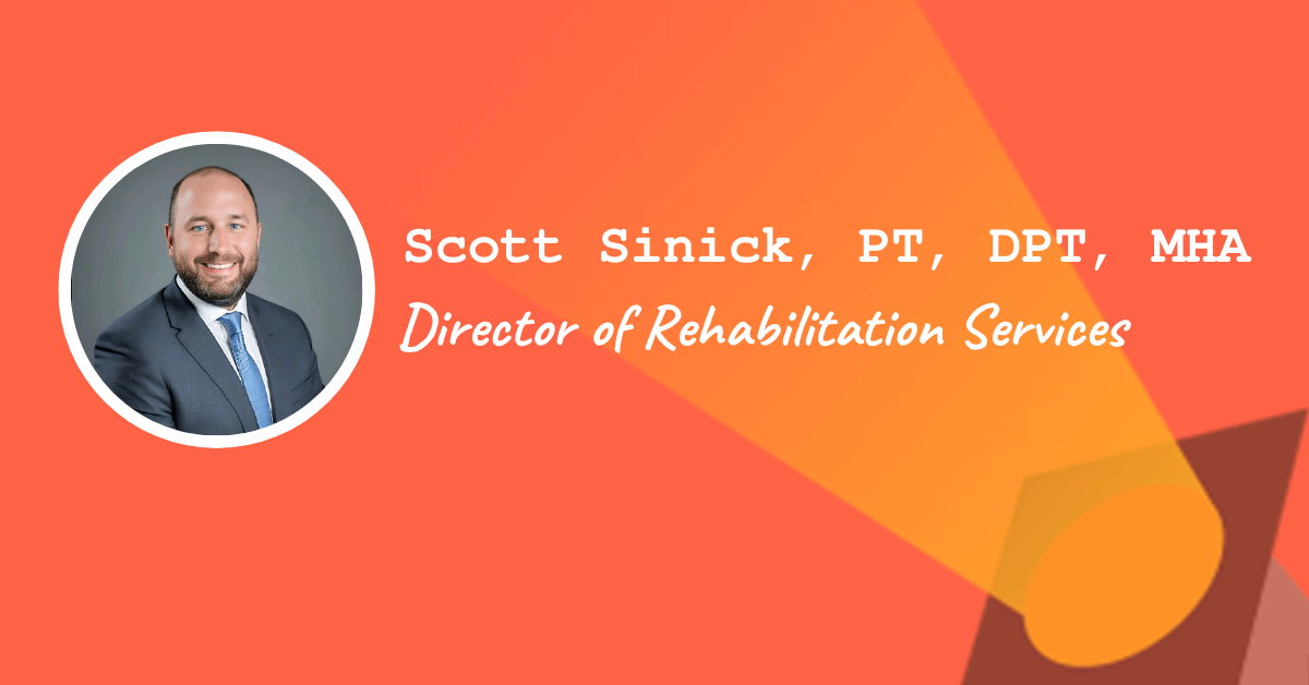 Scott Sinick, PT, DPT, MHA — Director of Rehabilitation Services