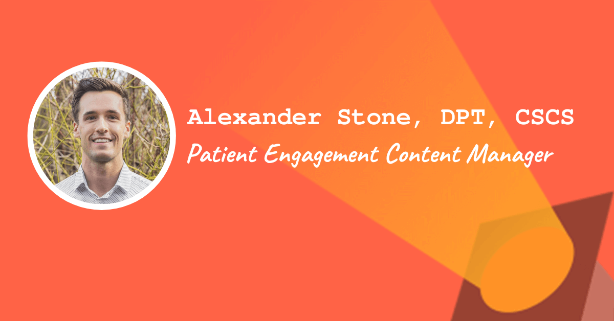 Alexander Stone, DPT, CSCS — Patient Engagement Content Manager