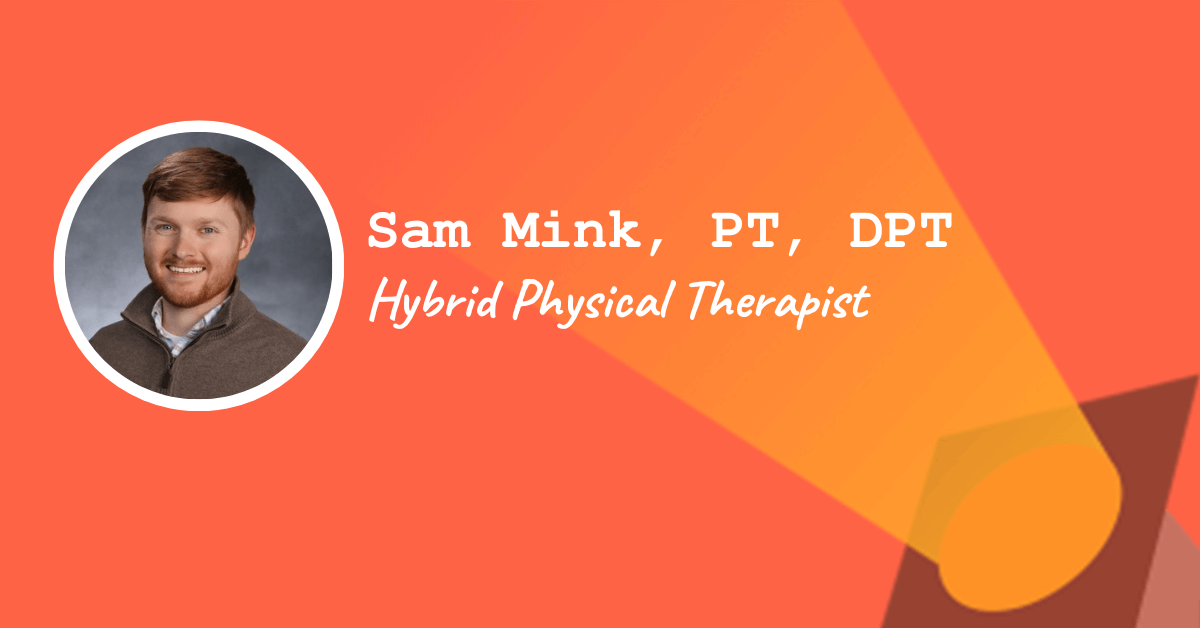 Hybrid Physical Therapist — Sam Mink
