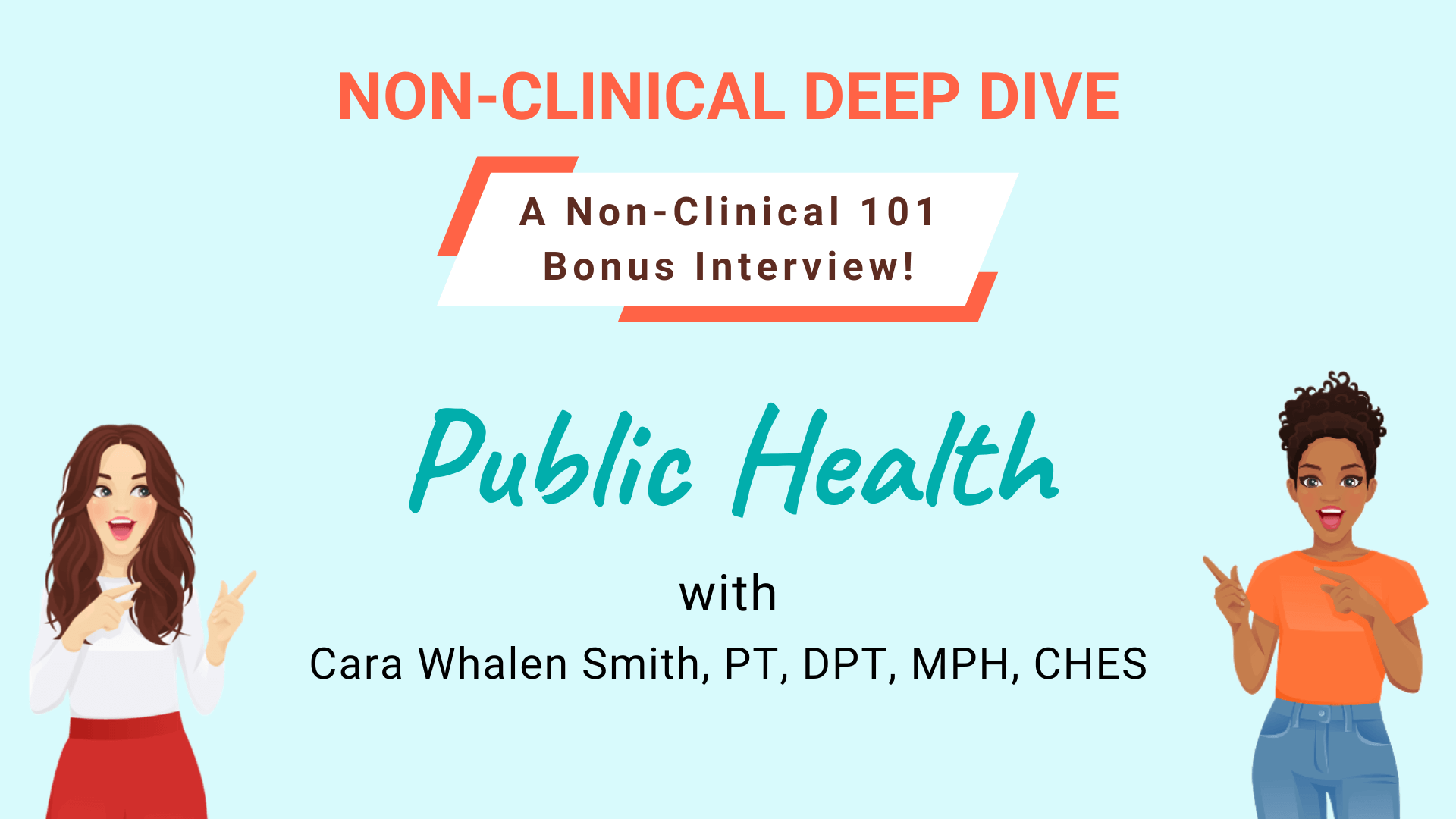 A non-clinical 101 bonus interview with Cara Whalen Smith, PT, DPT, MPH, CHES, on Public Health, is available in Non-Clinical 101!
