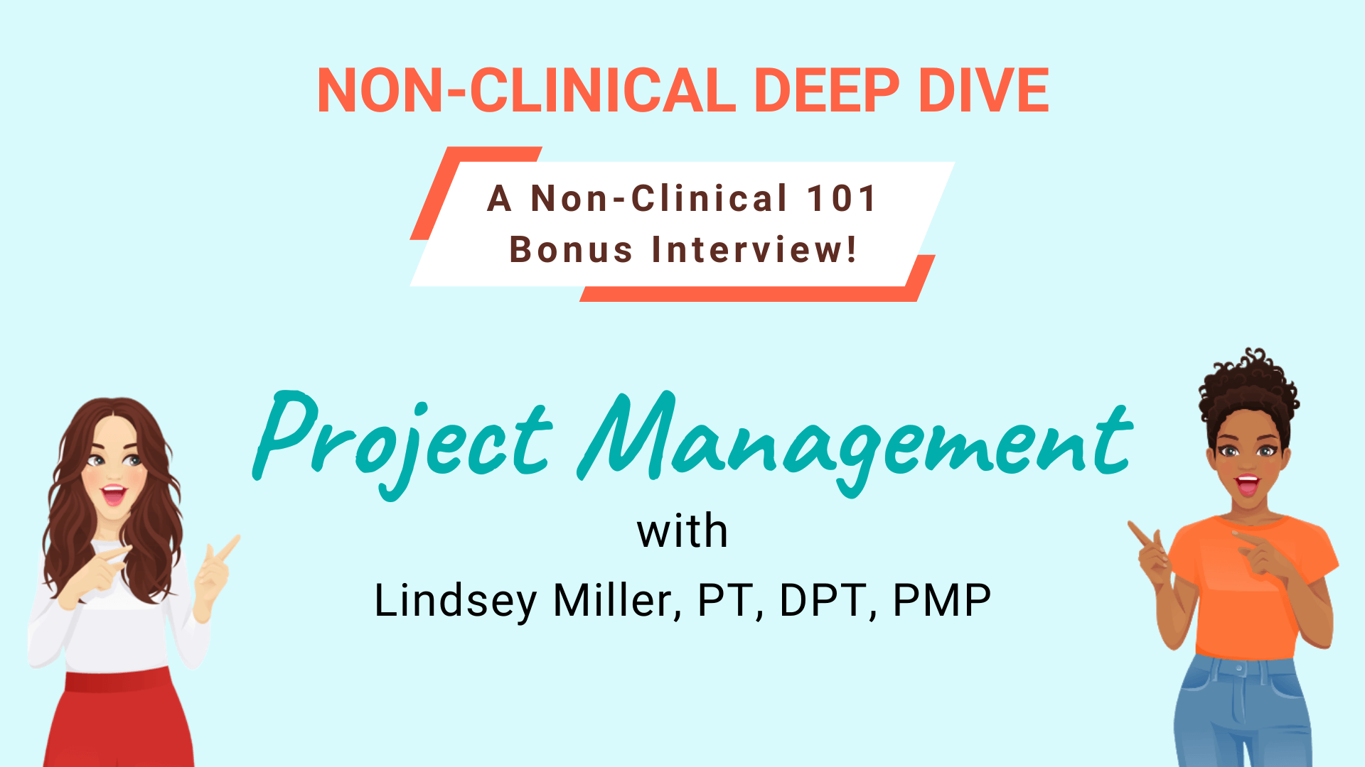 A non-clinical 101 bonus interview with Lindsey Miller, PT, DPT, PMP, on Project Management, is available in Non-Clinical 101!