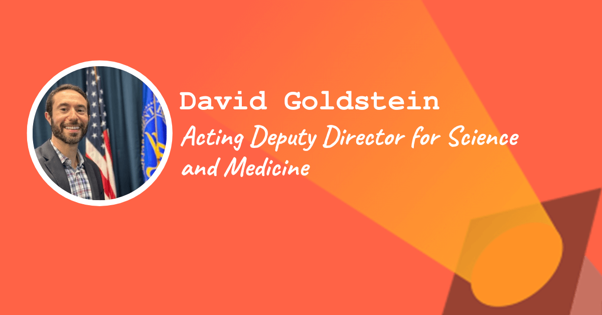 Acting Deputy Director for Science and Medicine — David Goldstein