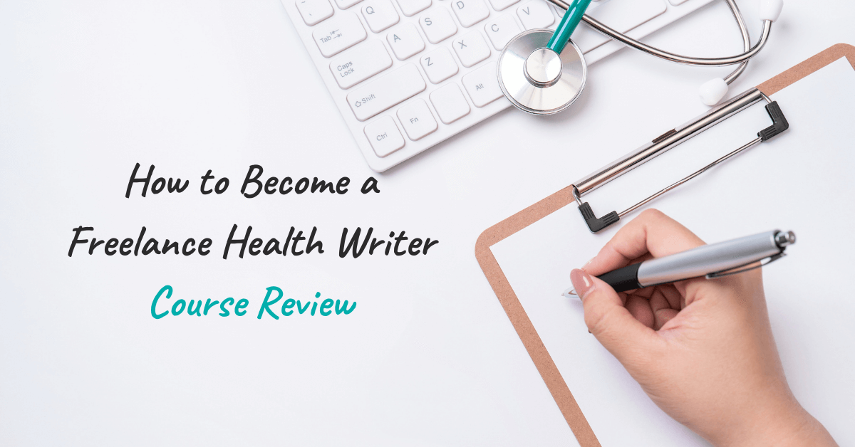 How to Become a Freelance Health Writer Course Review