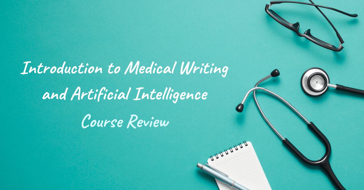 Introduction to Medical Writing and Artificial Intelligence Course Review