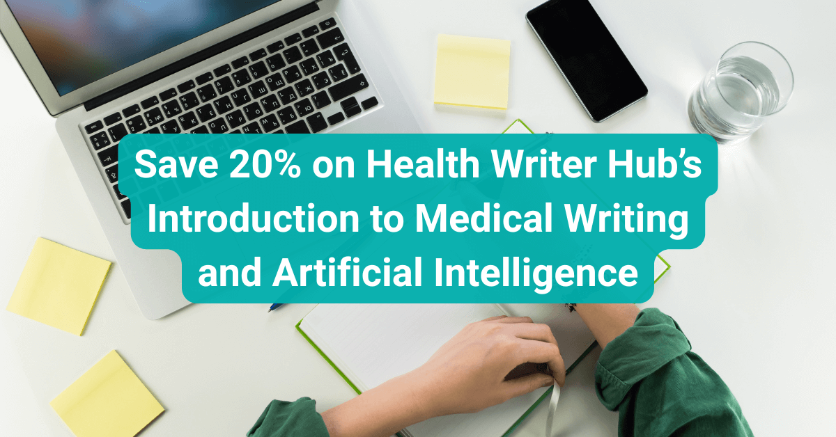 Save 20% on Health Writer Hub's Introduction to Medical Writing and Artificial Intelligence