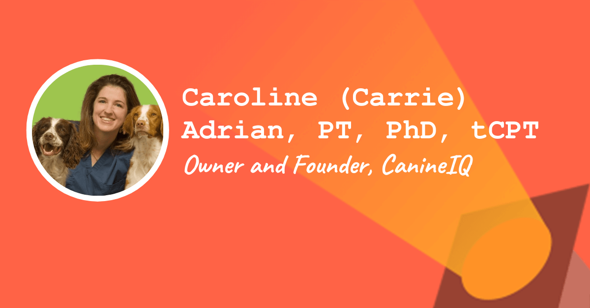 Owner and Founder, CanineIQ — Caroline (Carrie) Adrian