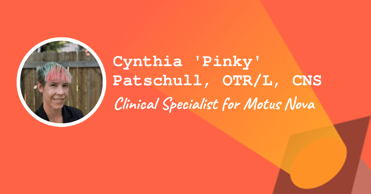 Cynthia 'Pinky' Patschull, OTR/L, CNS, Clinical Specialist at Motus Nova